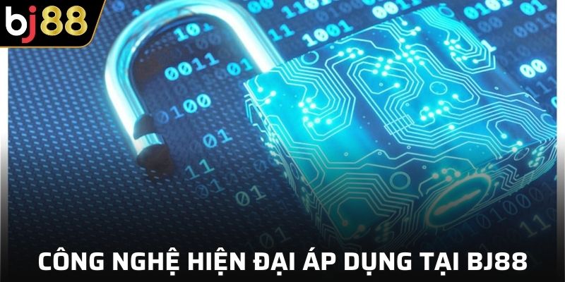 Nhà cái BJ88 áp dụng nhiều công nghệ hiện đại 